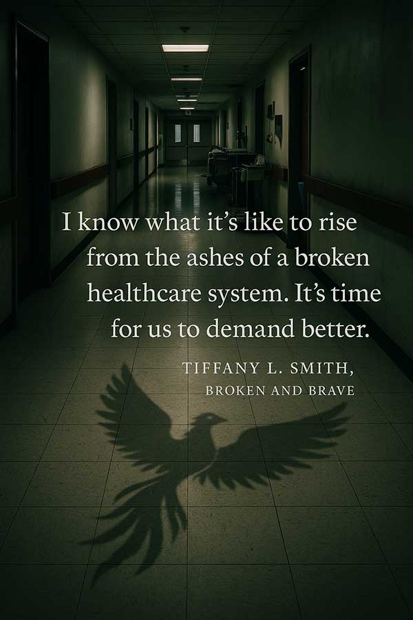 'I know what it's like to rise from the ashes of the broken healthcare system. It's time for us to demand better.' — Tiffany L. Smith, RN